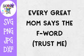 Every Great Mom Swears SVG - Funny Mom SVG